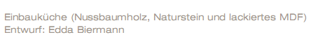 Einbauküche - Nussbaum, Naturstein, MDF lackiert - Entwurf Edda Biermann 